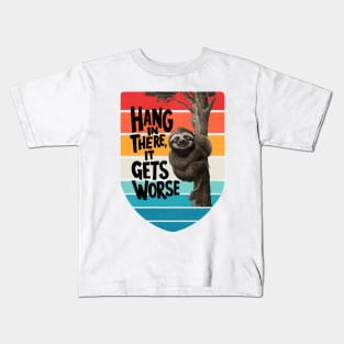 Hang In There It Gets Worse Kids T-Shirt